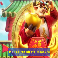 ff7 rebirth pirate treasure